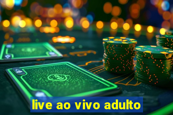 live ao vivo adulto